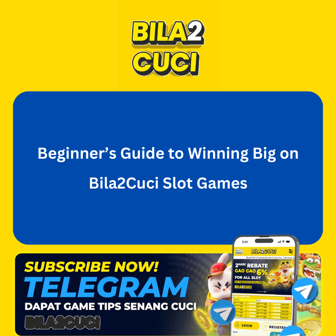 Beginner’s Guide to Winning Big on Bila2Cuci Slot Games