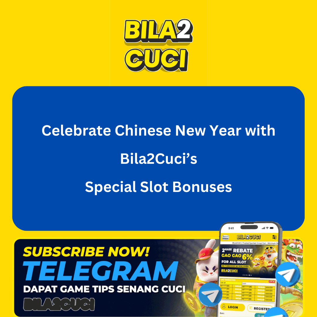 Celebrate Chinese New Year with Bila2Cuci’s Special Slot Bonuses