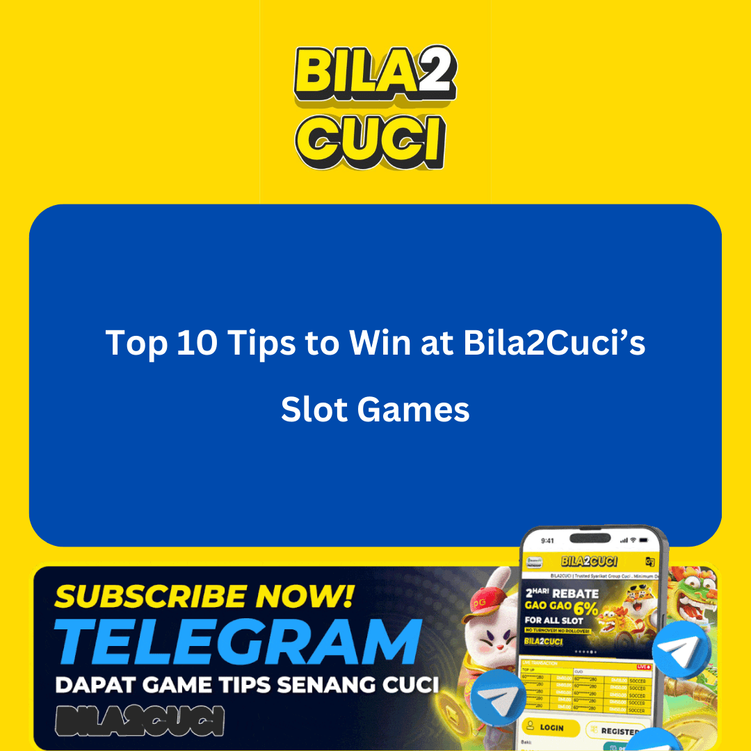 Top 10 Tips to Win at Bila2Cuci’s Slot Games