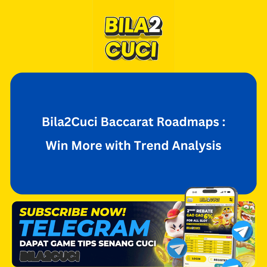 Bila2Cuci Baccarat Roadmaps: Win More with Trend Analysis