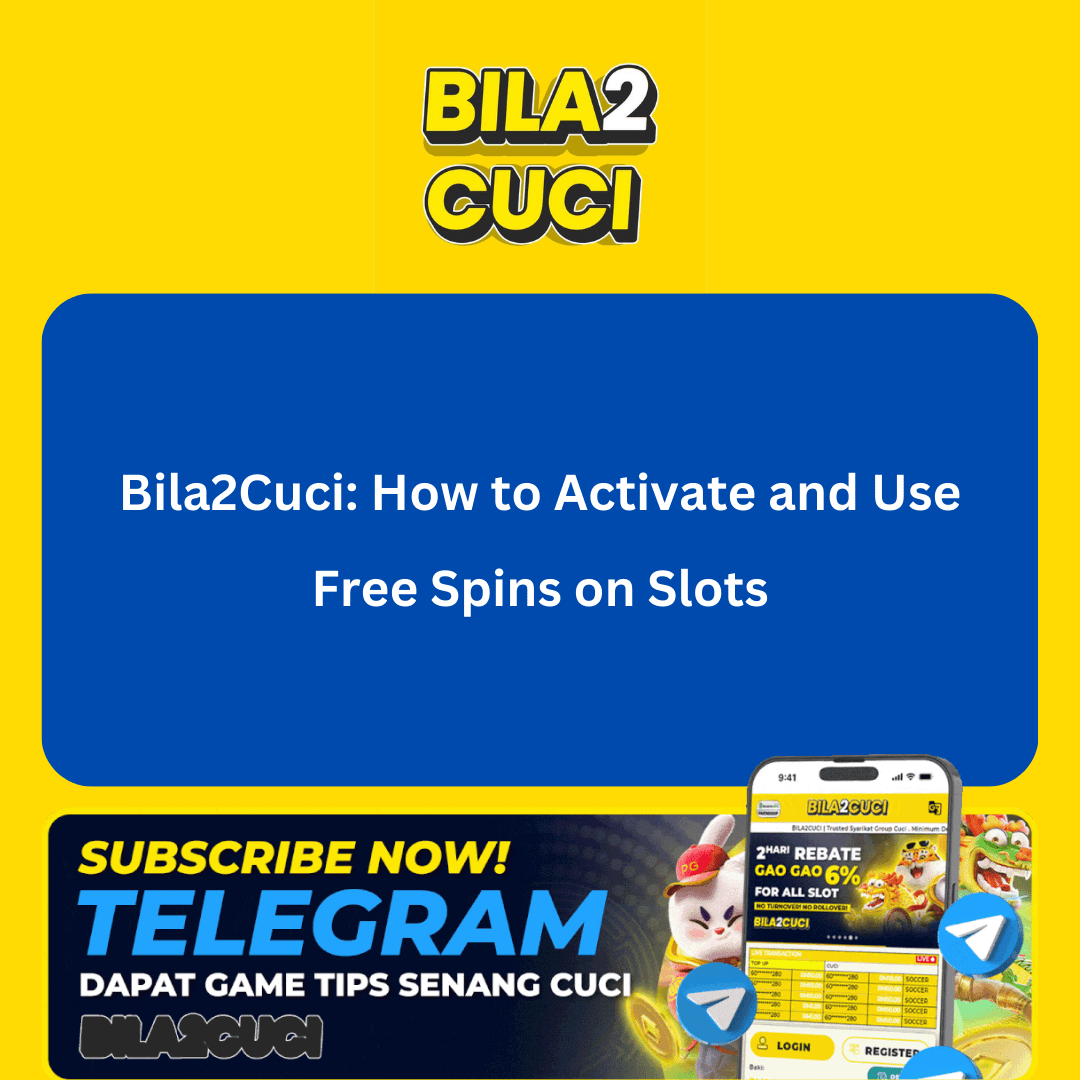 Bila2Cuci: How to Activate and Use Free Spins on Slots