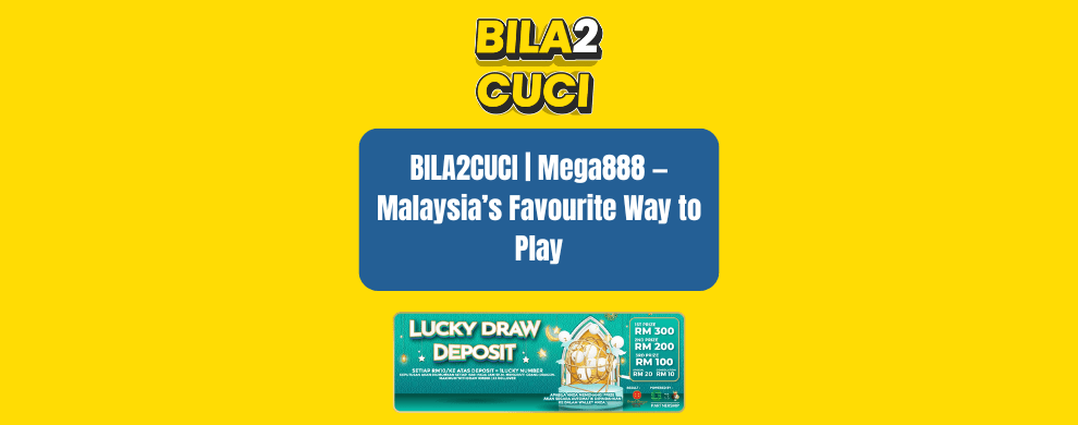 BILA2CUCI | Mega888 — Malaysia’s Favourite Way to Play